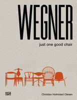 Christian Holmstedt Olesen - Hans J. Wegner: Just One Good Chair - 9783775738095 - V9783775738095