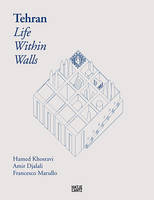  - Tehran: Life Within Walls: A City, Its Territory, and Forms of Dwelling - 9783775741439 - V9783775741439