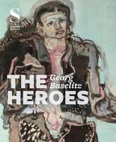 M (Ed)Et Al Hollein - Georg Baselitz:The Heroes - 9783777425689 - V9783777425689