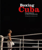M (Ed) Schleicher - Boxing Cuba: From Backyards to World Championship - 9783777426129 - V9783777426129