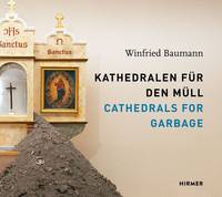 Harriet Zilch - Winfried Baumann: Cathedrals for Garbage: Kathedralen fur den Mull - 9783777426136 - V9783777426136