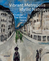 Sandra Gianfreda - Vibrant Metropolis / Idyllic Nature: Kirchner - The Berlin Years - 9783777427294 - V9783777427294