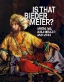 Agnes Husslein-Arco - IS THAT BIEDERMEIER?: Amerling, Waldmuller, and more - 9783777427799 - V9783777427799