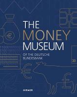 Deutsche Bundesbank - The Money Museum: of the Deutsche Bundesbank - 9783777428079 - V9783777428079