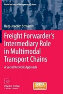 Hans-Joachim Schramm - Freight Forwarder´s Intermediary Role in Multimodal Transport Chains: A Social Network Approach - 9783790829365 - V9783790829365