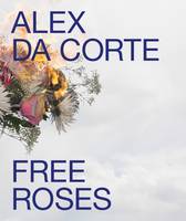 Susan Cross - Alex Da Corte: Free Roses - 9783791355337 - V9783791355337