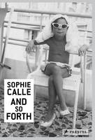 Sophie Calle - Sophie Calle: And so Forth - 9783791382043 - V9783791382043