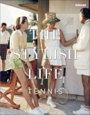 Ben Rothenberg - The Stylish Life: Tennis - 9783832732318 - V9783832732318