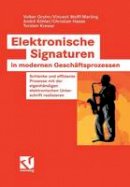 Volker Gruhn - Elektronische Signaturen in modernen Geschäftsprozessen: Schlanke und effiziente Prozesse mit der eigenhändigen elektronischen Unterschrift realisieren (German Edition) - 9783834802682 - V9783834802682