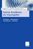  - Service Excellence als Impulsgeber: Strategien - Management - Innovationen - Branchen (German Edition) - 9783834906885 - V9783834906885
