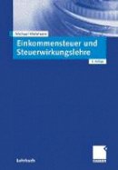 Michael Wehrheim - Einkommensteuer und Steuerwirkungslehre (German Edition) - 9783834910134 - V9783834910134