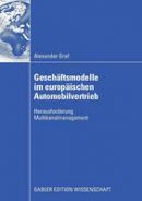 Professor Alexander Graf - Geschäftsmodelle im europäischen Automobilvertrieb: Herausforderung Multikanalmanagement - 9783834910813 - V9783834910813