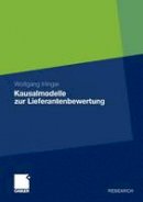 Wolfgang Irlinger - Kausalmodelle zur Lieferantenbewertung (German Edition) - 9783834934314 - V9783834934314