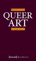 Renate Lorenz - Queer Art: A Freak Theory - 9783837616859 - V9783837616859