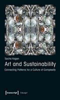 Sacha Kagan - Art and Sustainability: Connecting Patterns for a Culture of Complexity: 2013 - 9783837618037 - V9783837618037