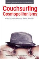 David Picard - Couchsurfing Cosmopolitanisms: Can Tourism Make a Better World? - 9783837622553 - V9783837622553