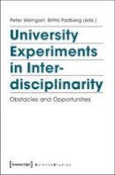 Peter Weingart - University Experiments in Interdisciplinarity – Obstacles and Opportunities - 9783837626162 - V9783837626162