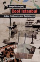 Derya Zkan - Cool Istanbul: Urban Enclosures and Resistances - 9783837627633 - V9783837627633
