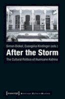 Simon Dickel - After the Storm: The Cultural Politics of Hurricane Katrina - 9783837628937 - V9783837628937