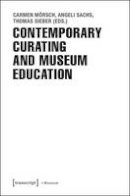 Carmen Morsch - Contemporary Curating and Museum Education - 9783837630800 - V9783837630800