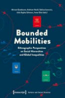 M Gutekunst - Bounded Mobilities: Ethnographic Perspectives on Social Hierarchies and Global Inequalities - 9783837631234 - V9783837631234