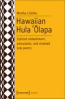 Monika Lilleike - Hawaiian Hula ´Olapa: Stylized Embodiment, Percussion, and Chanted Oral Poetry - 9783837636697 - V9783837636697