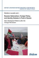 Dr. Marlene Laruelle - Russian Nationalism, Foreign Policy and Identity – New Ideological Patterns after the Orange Revolution - 9783838203256 - V9783838203256