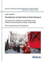 Jussi Lassila - The Quest for an Ideal Youth in Putin's Russia II. The Search for Distinctive Conformism in the Political Communication of Nashi, 2005-2009.  - 9783838204154 - V9783838204154