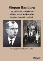 Grzegorz Rossolinski-Liebe - Stepan Bandera -- The Life & Afterlife of a Ukrainian Nationalist: Fascism, Genocide & Cult - 9783838206042 - V9783838206042