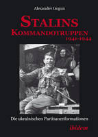 Alexander Gogun - Stalins Kommandotruppen 1941-1944 - 9783838207209 - V9783838207209