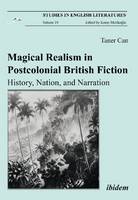 Taner Can - Magical Realism in Postcolonial British Fiction: History, Nation, and Narration - 9783838207247 - V9783838207247