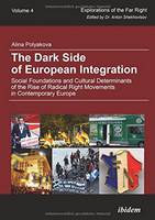 Alina Polyakova - The Dark Side of European Integration: Social Foundations and Cultural Determinants of the Rise of Radical Right Movements in Contemporary Europe - 9783838207667 - V9783838207667