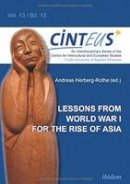 Andre Herberg-Rothe - Lessons from World War I for the Rise of Asia - 9783838207919 - V9783838207919