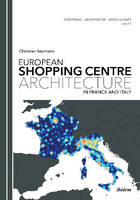 Christian Seemann - European Shopping Centre Architecture in France and Italy - 9783838208572 - V9783838208572
