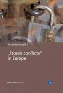 Anton (Ed) Bebler - “Frozen conflicts” in Europe - 9783847401339 - V9783847401339