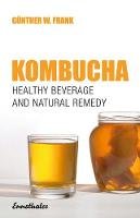 Gunther Frank - Kombucha: Healthy Beverage and Natural Remedy from the Far East - 9783850683371 - V9783850683371
