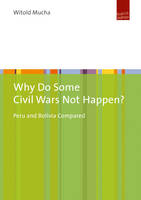 Witold Mucha - Why Do Some Civil Wars Not Happen?: Peru and Bolivia Compared - 9783863887360 - V9783863887360