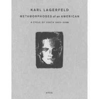 Karl Lagerfeld - Karl Lagerfeld: Metamorphoses of an American: A Cycle of Youth 2003-2008 - 9783865215222 - V9783865215222