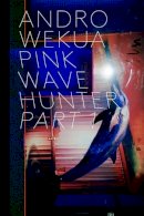 Rein Wolfs - Andro Wekua: Pink Wave Hunter: Parts 1-3 - 9783865609618 - V9783865609618
