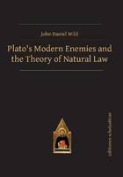 John Daniel Wild - Platos Modern Enemies and the Theory of Natural Law - 9783868385830 - V9783868385830