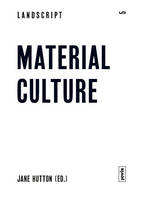 Jane Hutton - Landscript 5: Material Culture: Assembling and Disassembling Landscapes - 9783868592146 - V9783868592146