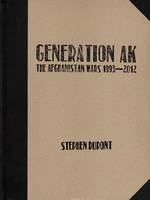 Stephen Dupont - Stephen Dupont: Generation AK, The Aghanistan Wars 1993-2012 - 9783869307275 - V9783869307275