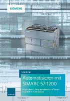 Hans Berger - Automatisieren mit SIMATIC S7-1200 4e Programmieren, Projektieren und Testen mit STEP 7 - 9783895784699 - V9783895784699