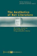 Peter Gendolla - The Aesthetics of Net Literature – Writing, Reading and Playing in Programmable Media - 9783899424935 - V9783899424935