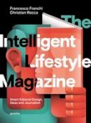 Francesco Franchi - The Intelligent Lifestyle Magazine: Smart Editorial Design, Storytelling and Journalism - 9783899556315 - V9783899556315