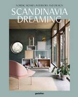 Gestalten, Angel Trinidad - Scandinavia Dreaming: Nordic Homes, Interiors and Design - 9783899556704 - V9783899556704