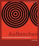 Eszter Kondor - Aufbrechen [German-Language Edition] - Die Grundung des Osterreichischen Filmmuseums - 9783901644542 - V9783901644542