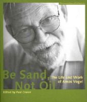 Paul (Ed) Cronin - Be Sand, Not Oil – The Life and Work of Amos Vogel - 9783901644597 - V9783901644597