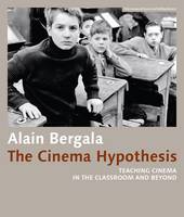 Alain Bergala - The Cinema Hypothesis - Teaching Cinema in the Classroom and Beyond - 9783901644672 - V9783901644672