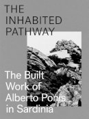 Sebastiano Brandolini - The Inhabited Pathway - The Built Work of Alberto Ponis in Sardinia - 9783906027494 - V9783906027494
